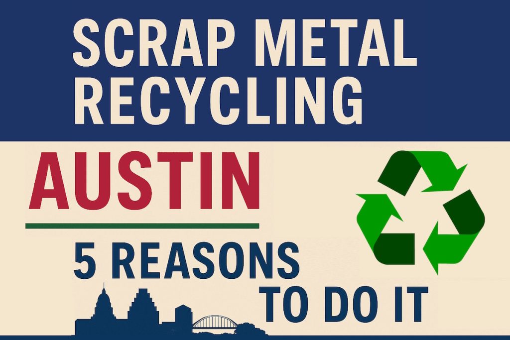 5 reasons scrap metal recycling austin